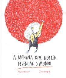 A menina que queria desenhar o mundo A menina que queria desenhar o mundo