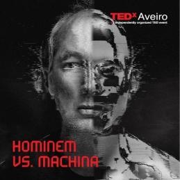 TEDxAveiro - "Homem vs Machina" TEDxAveiro - "Homem vs Machina"