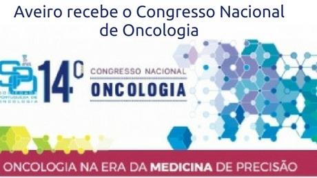 Aveiro recebe o Congresso Nacional de Oncologia.