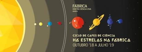 Ciclo de Cafés de Ciência - Há estrelas na Fábrica