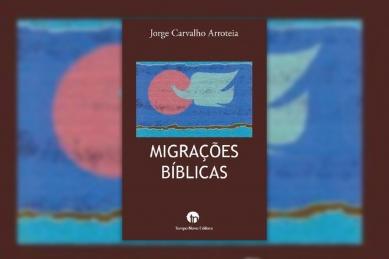 Jorge Carvalho Arroteia - “Migrações Bíblicas” Jorge Carvalho Arroteia - “Migrações Bíblicas”